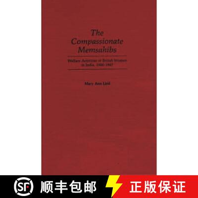 【3-4周达】精装 The Compassionate Memsahibs: Welfare Activities of British Women in India, 1900-1947 [9780313260599]