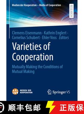 【3-4周达】Varieties of Cooperation: Mutually Making the Conditions of Mutual Making [9783658390396]
