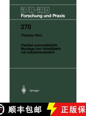 【3-4周达】Flexibel Automatisierte Montage Von Holzdübeln Mit Industrierobotern [9783540647881]