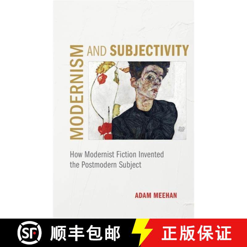 预订 Modernism and Subjectivity: How Modernist Fiction Invented the Postmodern Subject [9780807172186]