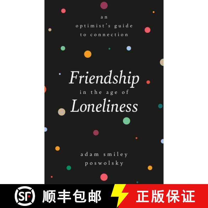 【3-4周达】Friendship in the Age of Loneliness : An Optimist's Guide to Connection [9780762472277]