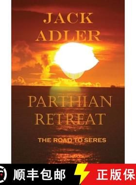 【3-4周达】Parthian Retreat, The Road To Seres [9780979044984]
