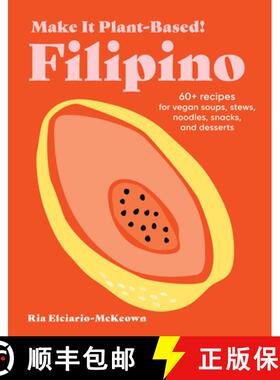 【3-4周达】Make It Plant-Based! Filipino: 60+ Recipes for Vegan Soups, Stews, Noodles, Snacks, and De... [9781523525621]