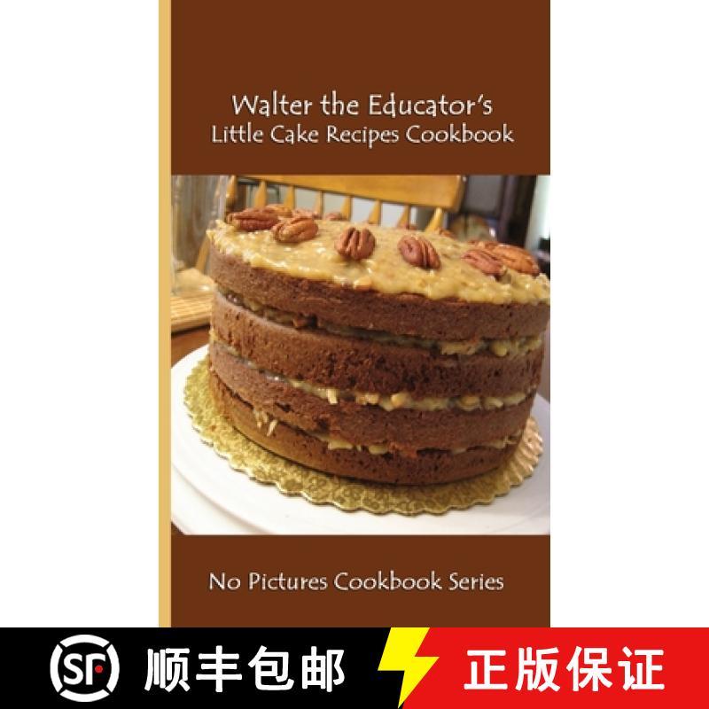 【3-4周达】Walter the Educator's Little Cake Recipes Cookbook: No Pictures Cookbook Series [9781088260494]