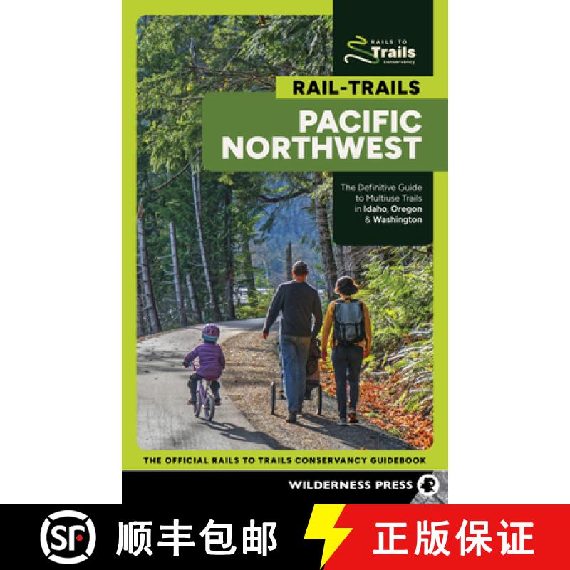 【3-4周达】Rail-Trails Pacific Northwest: The Definitive Guide to Multiuse Trails in Idaho, Oregon & ... [9781643591179]