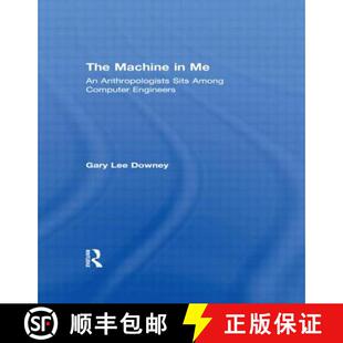 【3-4周达】The Machine in Me : An Anthropologist Sits Among Computer Engineers [9780415920216]