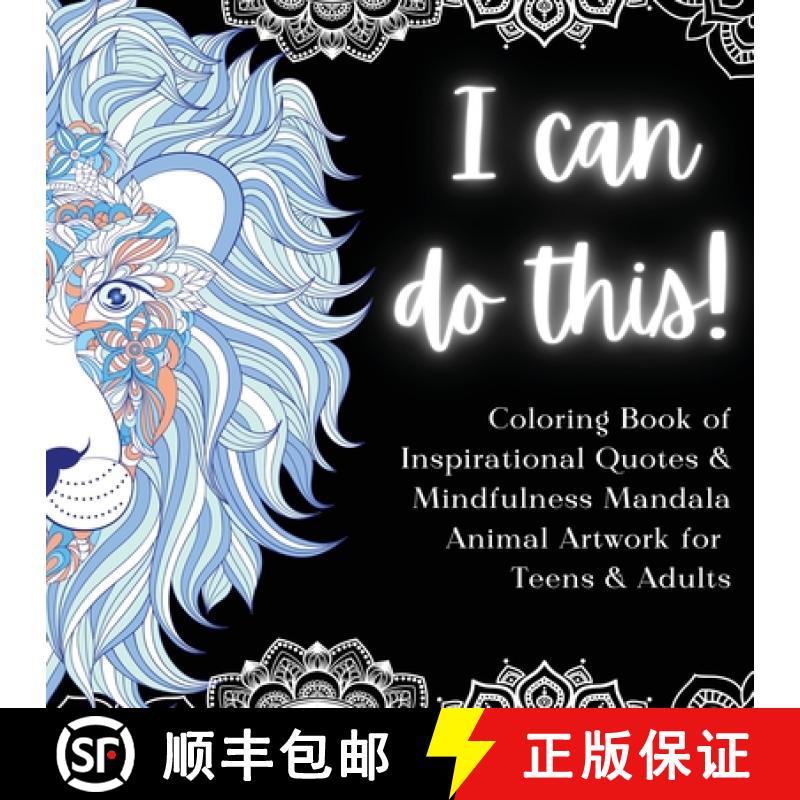 预订 I Can Do This!: Coloring Book of Inspirational Quotes & Mindfulness Mandala Animal Artwork for T... [9798988493167]