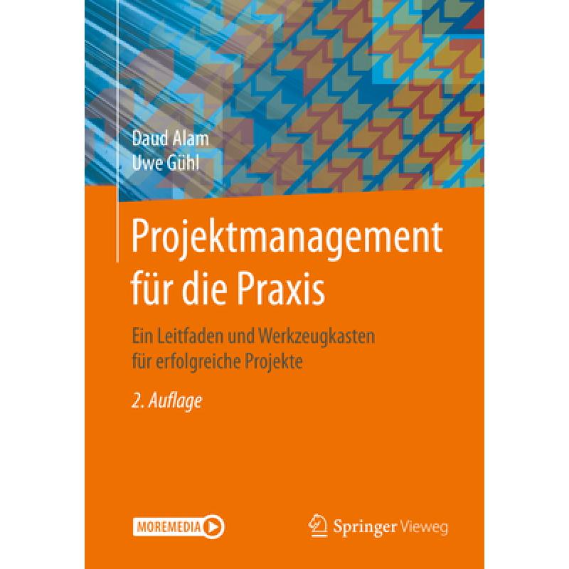 【4周达】Projektmanagement Für Die PRAXIS: Ein Leitfaden Und Werkzeugkasten Für Erfolgreiche Projekte[9783662621691]-封面