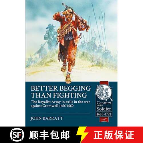 【3-4周达】Better Begging Than Fighting: The Royalist Army in Exile in the War Against Cromwell 1656-... [9781910777725]