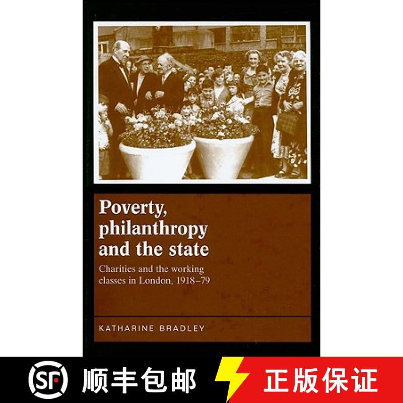 【2-3周达】Poverty, philanthropy and the state : Charities and the working classes in London, 1918-79 [9780719078750]