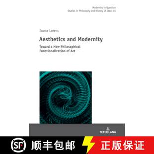 【3-4周达】Aesthetics and Modernity : Toward a New Philosophical Functionalization of Art [9783631845073]