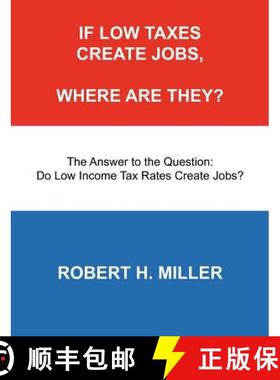 预订 If Low Taxes Create Jobs, Where Are They?: The Answer to the Question: Do Low Tax Rates Create J... [9780967748061]