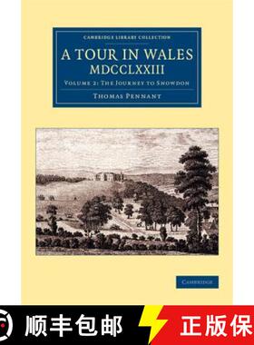 【3-4周达】Tour in Wales, MDCCLXXIII: Volume 2, The Journey to Snowdon: - The Journey to Snowdon [9781108073608]