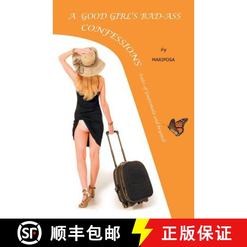 【3-4周达】A Good-Girl's Bad-Ass Confessions: Adventures in Guatemala and Beyond [9781626468238]