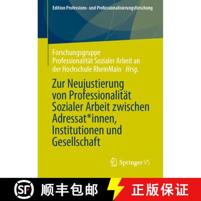 【3-4周达】Zur Neujustierung Von Professionalität Sozialer Arbeit Zwischen Adressat: Innen, Institut... [9783658401863]