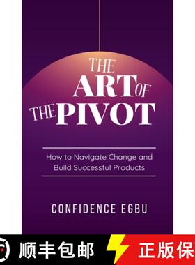 预订 The Art Of The Pivot: How to Navigate Change and Build Successful Products [9782387833143]