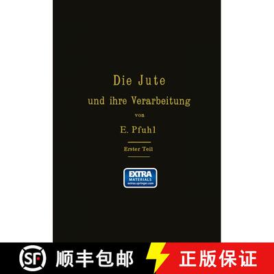 【3-4周达】Die Jute und ihre Verarbeitung auf Grund wissenschaftlicher Untersuchungen und praktischer... [9783642902451]