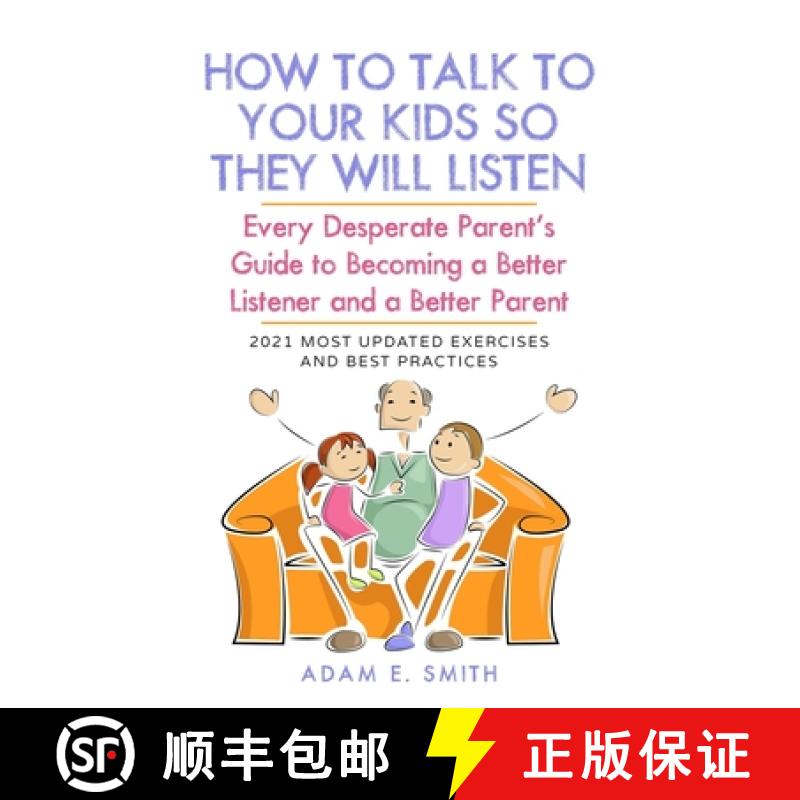 【2-3周达】How to Talk to Your Kids so They Will Listen: Every Desperate Parent's Guide to  Becoming ... [9781777673802]