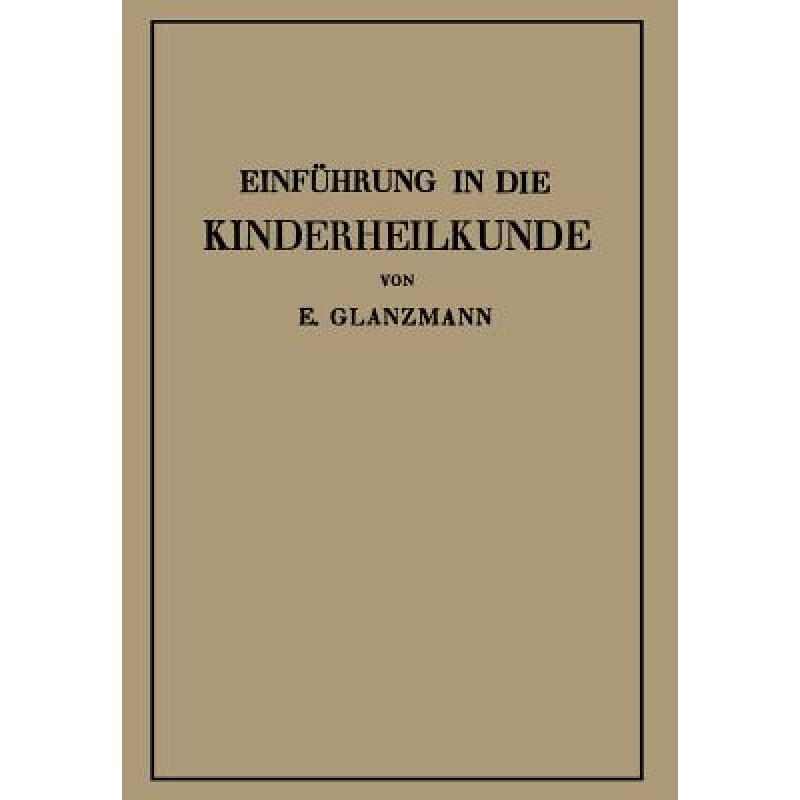 【4周达】Einfuhrung in Die Kinderheilkunde: In 115 Vorlesungen Fur Studierende Und AErzte [9783662359730] 书籍/杂志/报纸 科学技术类原版书 原图主图