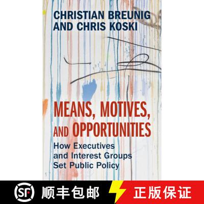【3-4周达】精装 Means, Motives, and Opportunities: How Executives and Interest Groups Set Public Policy [9781009428590]