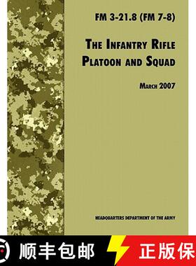 【3-4周达】The Infantry Rifle and Platoon Squad: The Official U.S. Army Field Manual  FM 3-21.8 (FM 7... [9781780391618]