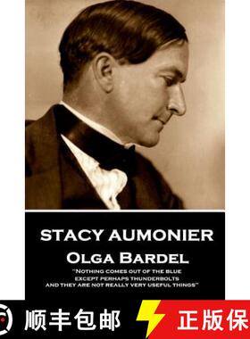 预订 Stacy Aumonier - Olga Bardel: Nothing comes out of the blue, except perhaps thunderbolts and the... [9781787801059]