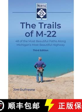 【3-4周达】The Trails of M-22: 48 of the Most Beautiful Paths Along Michigan's Most Beautiful Highway [9781961302693]