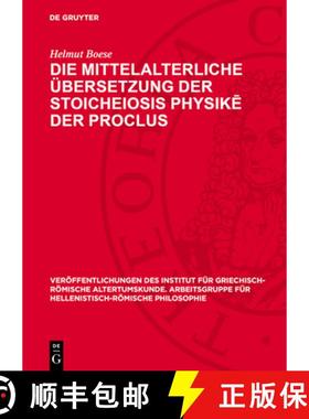预订 Die Mittelalterliche Übersetzung Der Stoicheiosis Physikē Der Proclus: Procli Diadochi Lyc... [9783112773963]
