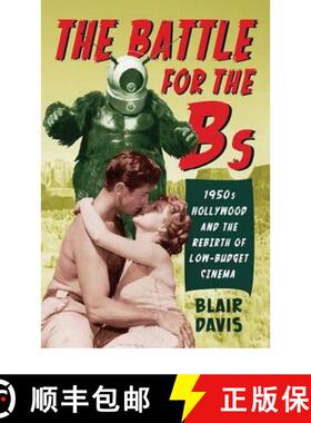 【3-4周达】The Battle for the Bs: 1950s Hollywood and the Rebirth of Low-Budget Cinema [9780813552538]