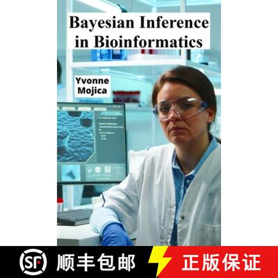 【3-4周达】Bayesian Inference in Bioinformatics: Unveiling Molecular Processes Using Probabilistic Mo... [9798349408571]
