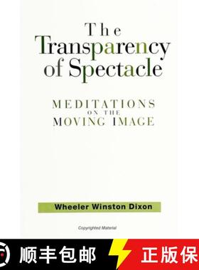 【3-4周达】The Transparency of Spectacle: Meditations on the Moving Image [9780791437810]