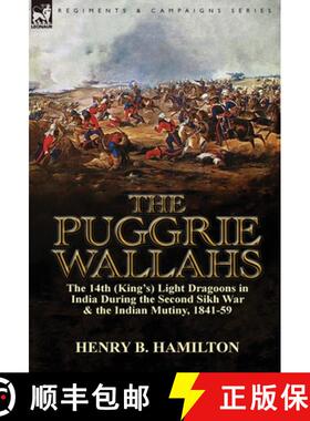 【3-4周达】The Puggrie Wallahs: the 14th (King's) Light Dragoons in India During the Second Sikh War ... [9781782822110]