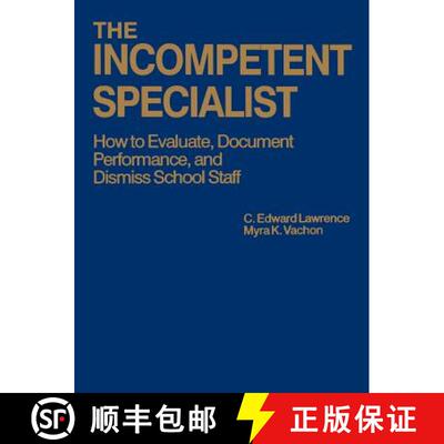【3-4周达】The Incompetent Specialist: How to Evaluate, Document Performance, and Dismiss School Staff [9780803964396]