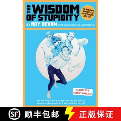 【3-4周达】The Wisdom of Stupidity: The True Story of Smile Orange Films and How You Can Become Semis... [9781909394384]