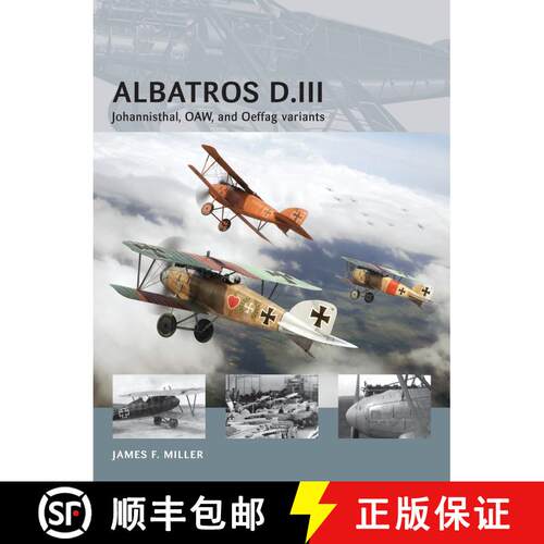 【3-4周达】Albatros D.III: Johannisthal, OAW, and Oeffag variants [9781782003717]