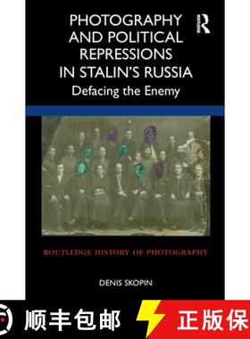 【3-4周达】Photography and Political Repressions in Stalin's Russia: Defacing the Enemy [9781032027050]