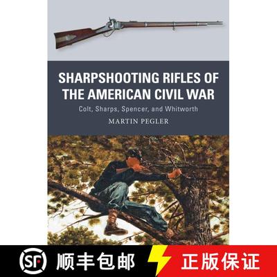 【3-4周达】Sharpshooting Rifles of the American Civil War: Colt, Sharps, Spencer, and Whitworth [9781472815910]