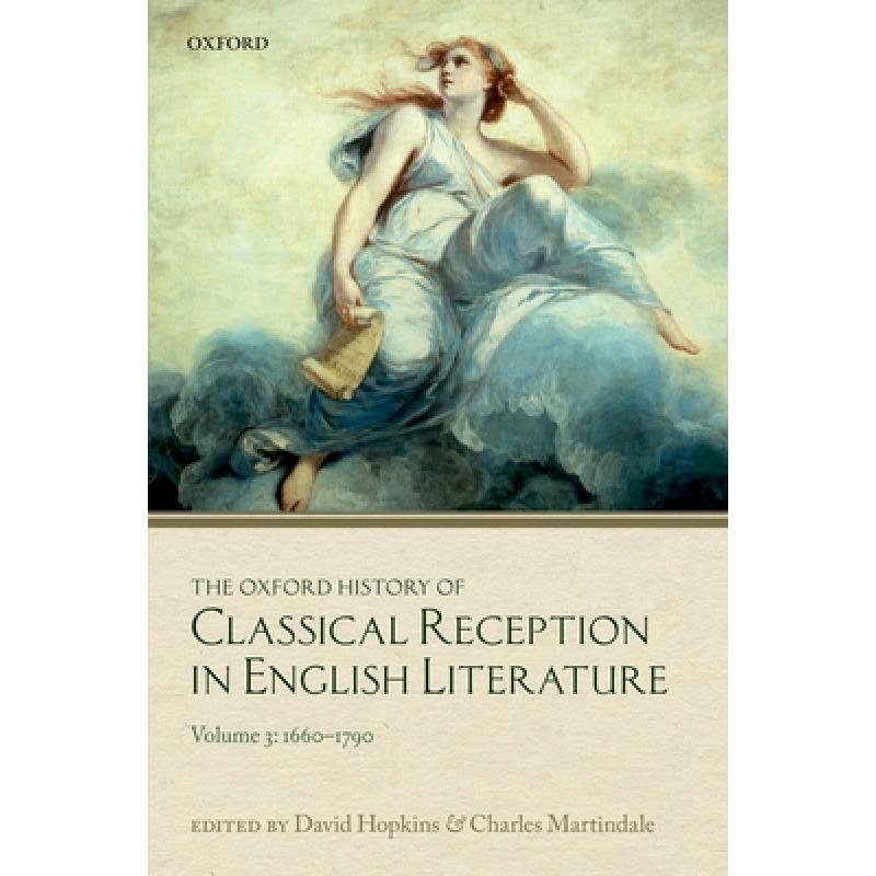 【4周达】Oxford History of Classical Reception in English Literature: Volume 3(1660-1790)- The Oxfo...[9780199219810]