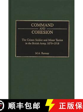 【3-4周达】Command and Cohesion: The Citizen Soldier and Minor Tactics in the British Army, 1870-1918 [9780275963262]