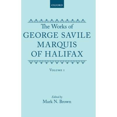 【4周达】Works of George Savile, Marquis of Halifax: Volume I [9780198127529]