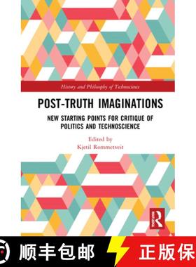 【3-4周达】Post-Truth Imaginations: New Starting Points for Critique of Politics and Technoscience [9780367146818]