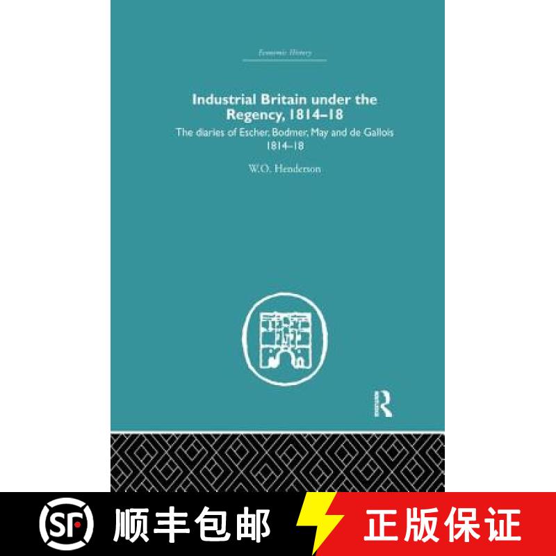【3-4周达】Industrial Britain Under the Regency : The Diaries of Escher, Bodmer, May and de Gallois 1... [9781138865273]