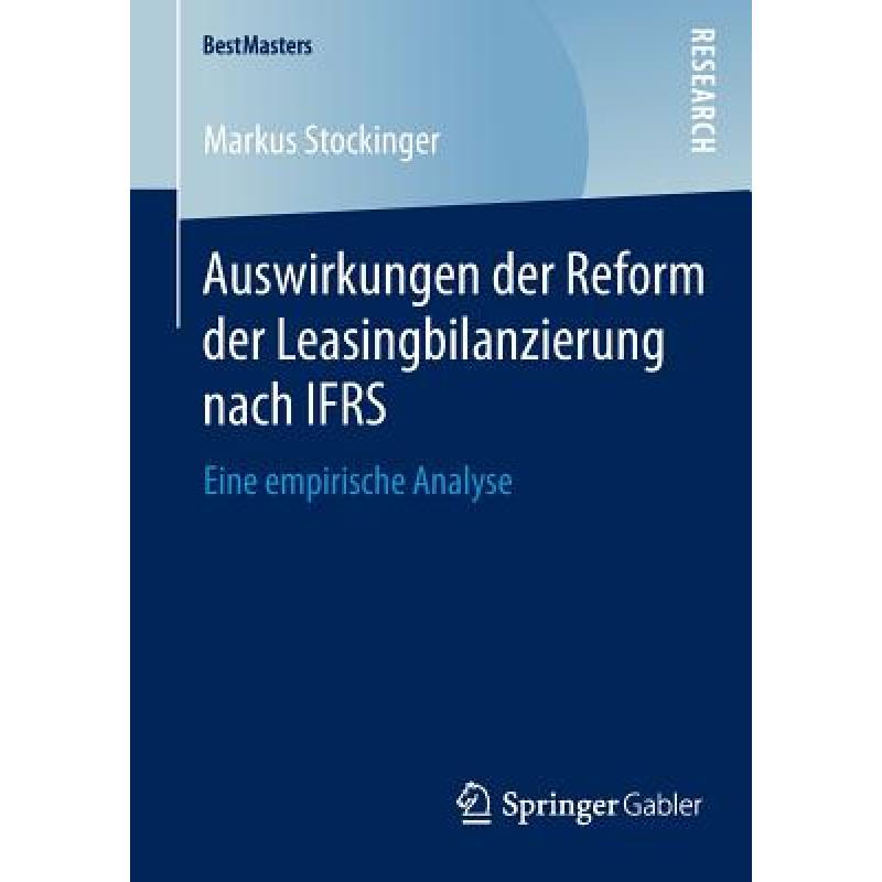 【4周达】Auswirkungen der Reform der Leasingbilanzierung nach IFRS : Eine empirische Analyse [9783658080402] 书籍/杂志/报纸 管理类原版书 原图主图