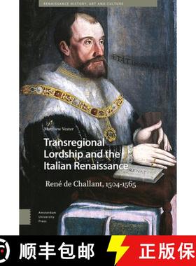 【3-4周达】Transregional Lordship and the Italian Renaissance: René de Challant, 1504-1565 [9789463726726]