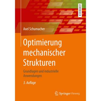 【4周达】Optimierung Mechanischer Strukturen: Grundlagen Und Industrielle Anwendungen [9783662603277]