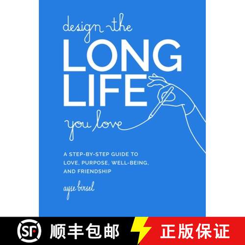 【3-4周达】精装 Design the Long Life You Love: A Step-By-Step Guide to Love, Purpose, Well-Being, and... [9780762481156]