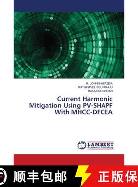 【3-4周达】Current Harmonic Mitigation Using PV-SHAPF With MHCC-DFCEA [9786204955810]