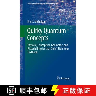 【3-4周达】Quirky Quantum Concepts : Physical, Conceptual, Geometric, and Pictorial Physics that Didn... [9781461493044]