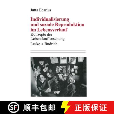 【3-4周达】Individualisierung und soziale Reproduktion im Lebensverlauf : Konzepte der Lebenslauffors... [9783810013460]