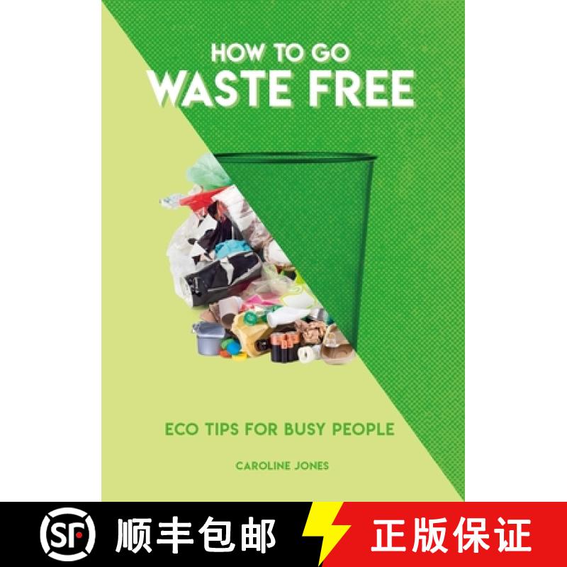 【3-4周达】How to Go Waste Free: Eco Tips for Busy People [9781787393479]